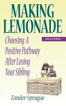 Making Lemonade: Choosing a Positive Pathway After Losing Your Sibling, Paperback/Zander Sprague