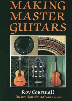 Making Master Guitars, Hardcover/Roy Courtnall