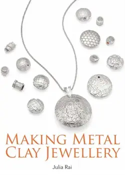 Making Metal Clay Jewellery, Paperback/Julia Rai
