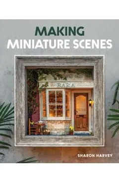 Making Miniature Scenes - Sharon Harvey