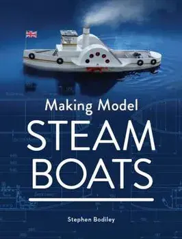 Making Model Steam Boats, Hardback/Stephen Bodiley
