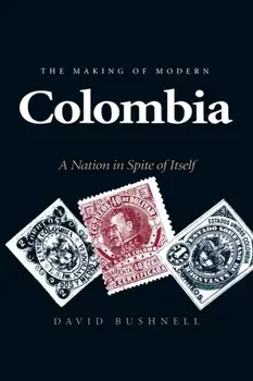 Making of Modern Colombia. A Nation in Spite of Itself, Paperback/David Bushnell