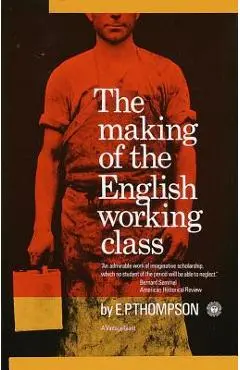 Making of the English Working Class - E. P. Thompson
