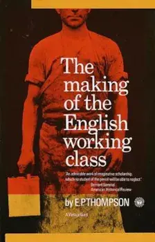 Making of the English Working Class, Paperback/E. P. Thompson