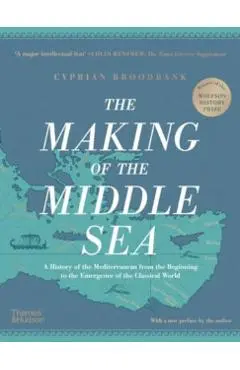 Making of the Middle Sea - Cyprian Broodbank