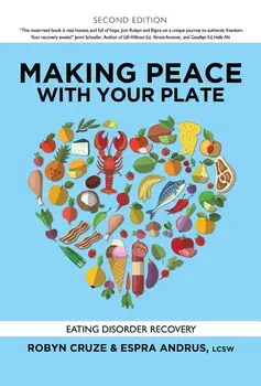Making Peace with Your Plate: Eating Disorder Recovery, Paperback/Robyn Cruze