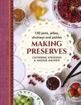Making Preserves, Hardback/Catherine Atkinson