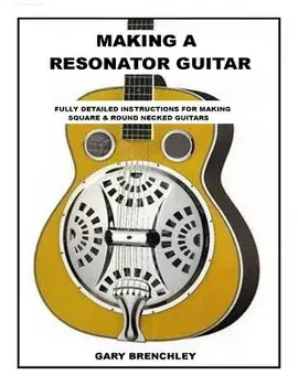 Making Resonator Guitar, Paperback/Gary Brenchley