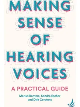 Making Sense of Hearing Voices. A practical guide, Paperback/Marius Romme