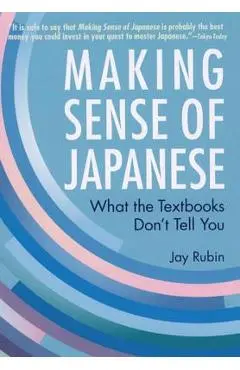 Making Sense of Japanese: What the Textbooks Don't Tell You - Jay Rubin