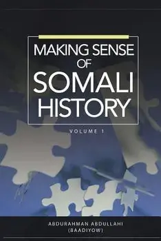 Making Sense of Somali History: Volume 1, Paperback/Abdurahman Abdullahi