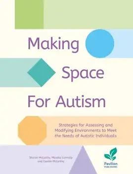 Making Space for Autism. Strategies for assessing and modifying environments to meet the needs of autistic people, Paperback/Caolan McCarthy