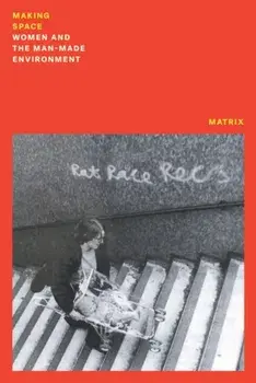 Making Space. Women and the Man Made Environment, Paperback/Matrix