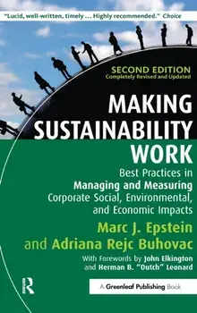 Making Sustainability Work. Best Practices in Managing and Measuring Corporate Social, Environmental and Economic Impacts, 2 New edition, Hardback/Adriana Rejc Buhovac