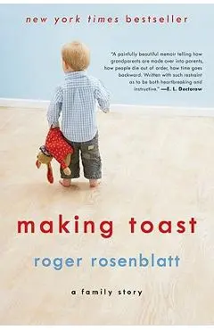 Making Toast: A Family Story - Roger Rosenblatt