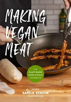 Making Vegan Meat: The Plant-Based Food Science Cookbook, Paperback/Mark Thompson