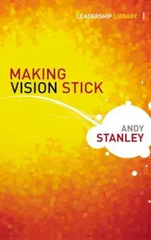 Making Vision Stick, Hardcover/Andy Stanley