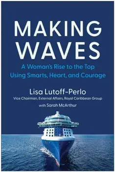 Making Waves. A Woman's Rise to the Top Using Smarts, Heart, and Courage, Hardback/Lisa Lutoff-Perlo