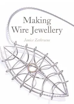 Making Wire Jewellery, Paperback/Janice Zethraeus