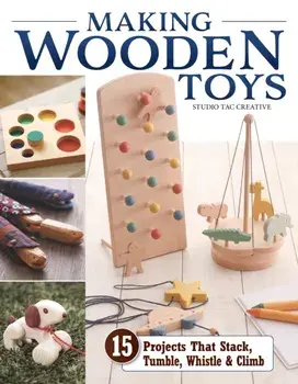 Making Wooden Toys. 15 Projects That Stack, Tumble, Whistle & Climb, Paperback/***