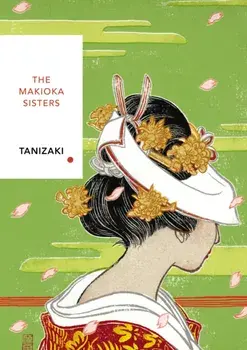 Makioka Sisters. Vintage Classics Japanese Series, Paperback/Junichiro Tanizaki