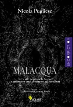 Malacqua. Patru zile de ploaie la Napoli in asteptarea unui eveniment extraordinar/Nicola Pugliese