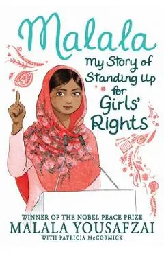 Malala: My Story of Standing Up for Girls' Rights - Malala Yousafzai