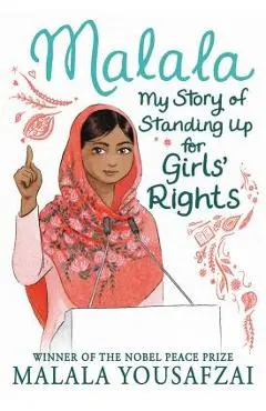 Malala: My Story of Standing Up for Girls' Rights - Malala Yousafzai