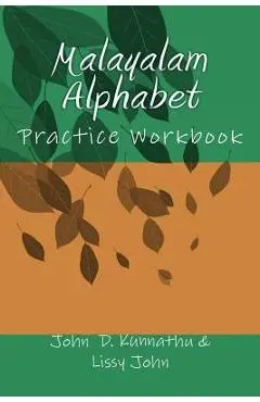 Malayalam Alphabet: Practice Workbook - Lissy J. Kunnathu