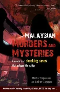 Malaysian Murders and Mysteries: A Century of Shocking Cases That Gripped the Nation, Paperback/***