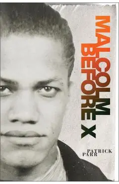 Malcolm Before X - Patrick Parr