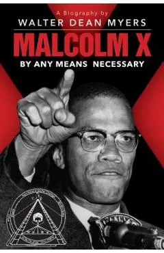 Malcolm X: By Any Means Necessary - Walter Dean Myers