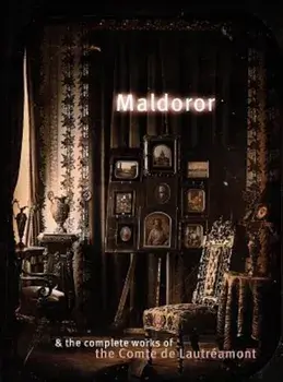 Maldoror & the Complete Works of the Comte de Lautreamont, Paperback/Comte De Lautreamont