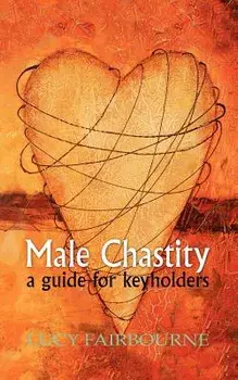 Male Chastity: A Guide for Keyholders, Paperback/Lucy Fairbourne