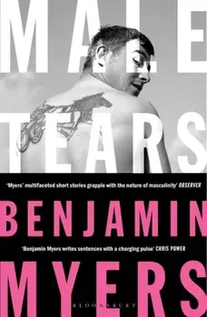Male Tears, Paperback/Benjamin Myers