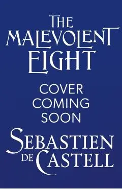 Malevolent Eight - Sebastien De Castell