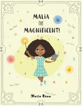 Malia the Magnificent!, Paperback/Malia Shaw