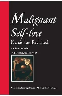 Malignant Self-love: Narcissism Revisited (FULL TEXT, 10th edition) - Lidija Rangelovska