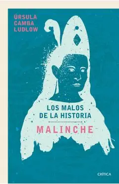Malinche: Los Malos de la Historia / Malinche: The Villains of History - Úrsula Camba Ludlow
