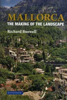 Mallorca. The Making of the Landscape, Hardback/Richard Buswell