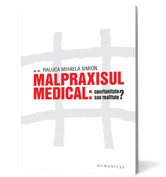 Malpraxisul medical: oportunitate sau realitate?