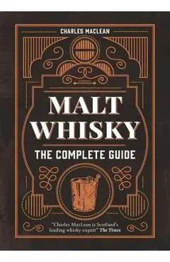 Malt Whisky: The Complete Guide - Charles Maclean