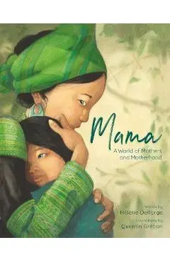 Mama: A World of Mothers and Motherhood - Helene Delforge