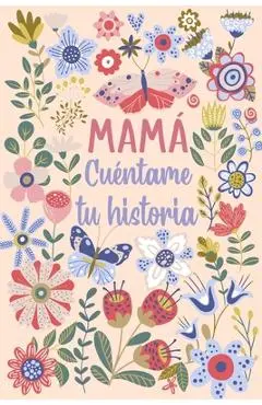 Mamá Cuéntame tu historia: Un libro personalizado sobre la vida de tu Madre - Las Torres Ediciones