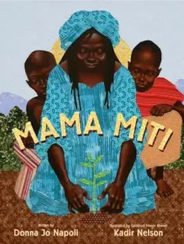 Mama Miti: Wangari Maathai and the Trees of Kenya, Hardcover/Donna Jo Napoli