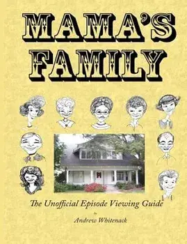Mama's Family the Unofficial Episode Viewing Guide/Andrew L. Whitenack