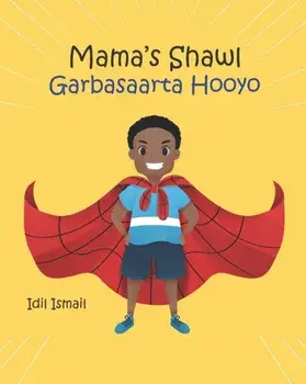 Mama's Shawl- Garbasaarta Hooyo: A Bilingual English-Somali Children's Picture Book, Paperback/IDIL Ismail
