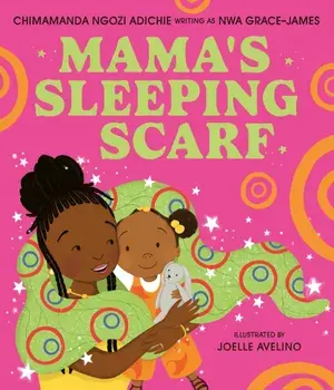 Mama’s Sleeping Scarf, Paperback/Chimamanda Ngozi Adichie