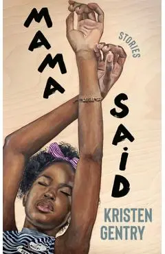 Mama Said: Stories - Kristen Gentry
