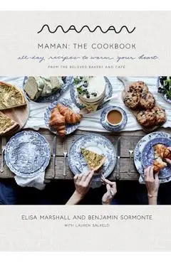 Maman: The Cookbook: All-Day Recipes to Warm Your Heart - Elisa Marshall
